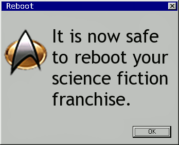 It is now safe to reboot your science fiction franchise.